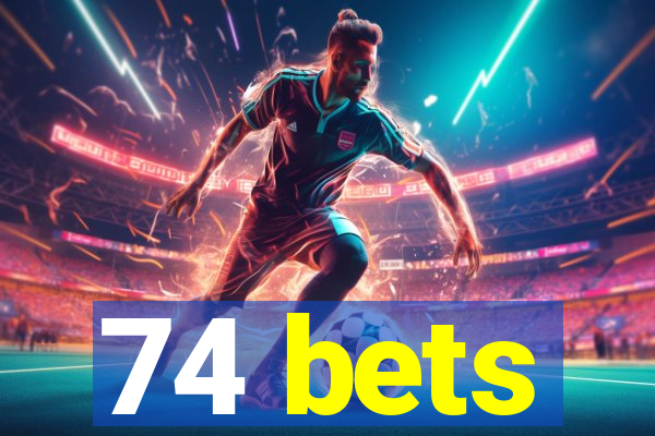 74 bets